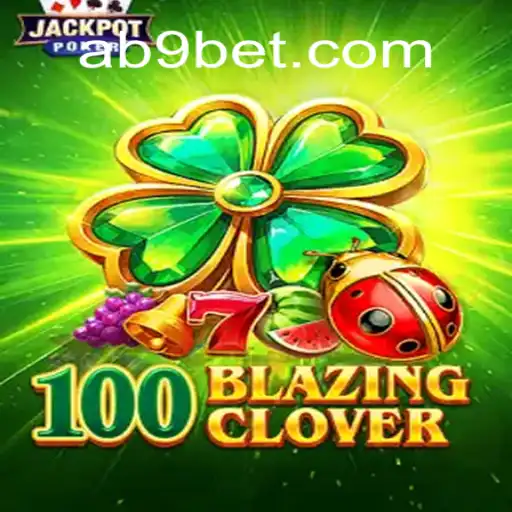 Descubra o Fascinante Mundo de 100BlazingClover: Jogo Inovador no Universo Digital